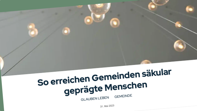 So erreichen Gemeinden säkular geprägte Menschen